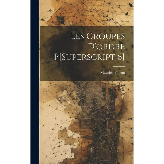 Les Groupes D'ordre P[Superscript 6] (Hardcover)
