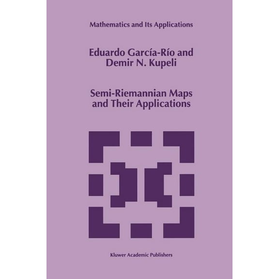 Mathematics and Its Applications Semi-Riemannian Maps and Their Applications, Book 475, (Paperback)