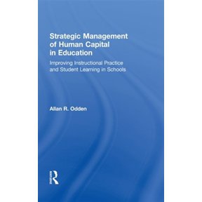 Pre-Owned Strategic Management of Human Capital in Education: Improving Instructional Practice and Student Learning in Schools, (Hardcover)