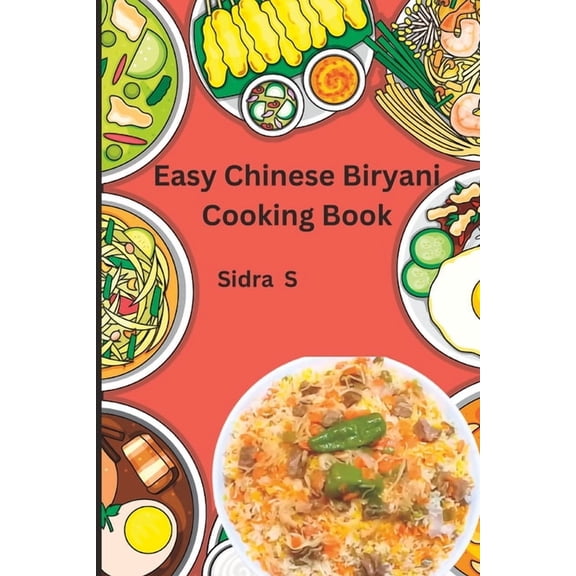 Easy Chinese biryani cooking book: Chinese Biryani Recipes Made Easy for you