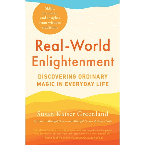 Real-World Enlightenment: Discovering Ordinary Magic in Everyday Life, (Paperback)