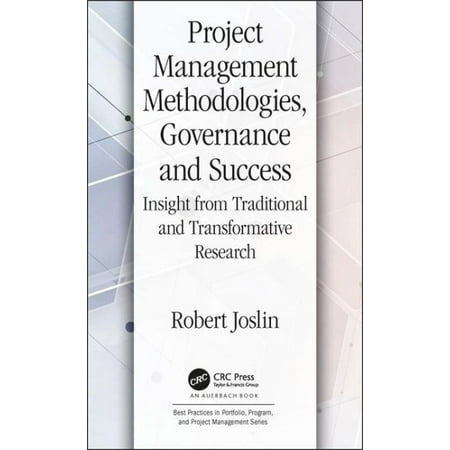 Project Management Methodologies, Governance and Success : Insight from Traditional and Transformative (Quality Assurance Best Practices And Methodologies)