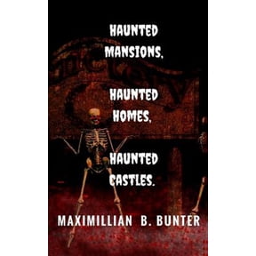 Pre-Owned Haunted Castles, Haunted Mansions, Haunted Houses : An Intimate Look at True Haunted Locations and Terrifying True Ghost Stories.
