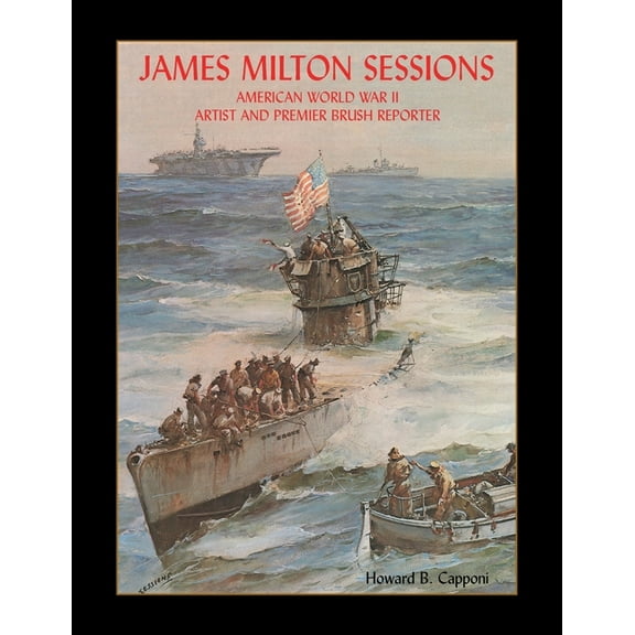 James Milton Sessions: American World War Ii Artist and Premier Brush Reporter (Paperback)