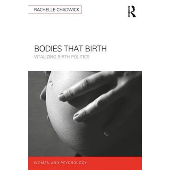 Pre-Owned Women and Psychology Bodies that Birth: Vitalizing Birth Politics, (Paperback)