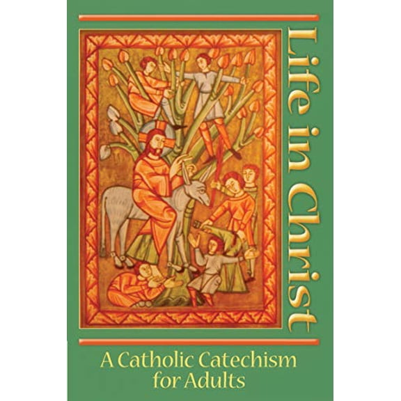 Life in Christ: A Catholic Catechism for Adults (Paperback) 1641210087 9781641210089