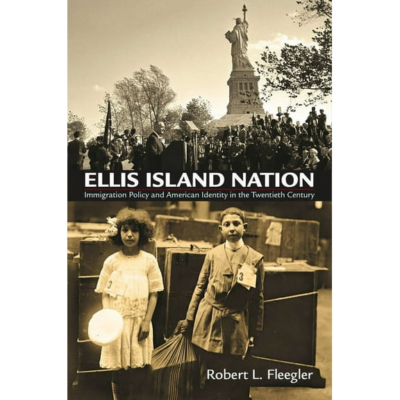 Haney Foundation Ellis Island Nation: Immigration Policy and American Identity in the Twentieth Century, (Paperback)