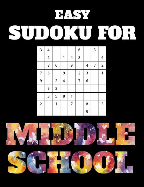 Easy Sudoku For Middle School 100 Sudoku Puzzles With Answers