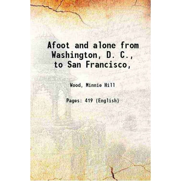 Afoot and alone from Washington, D. C., to San Francisco, 1924 [Relié]