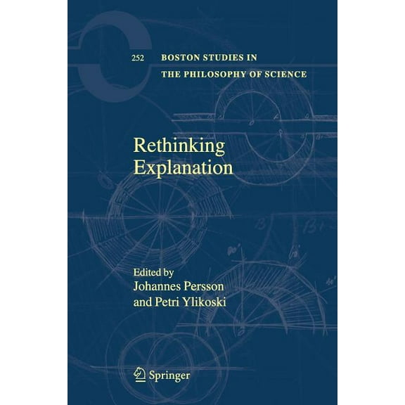Boston Studies in the Philosophy and His Rethinking Explanation, Book 252, (Paperback)