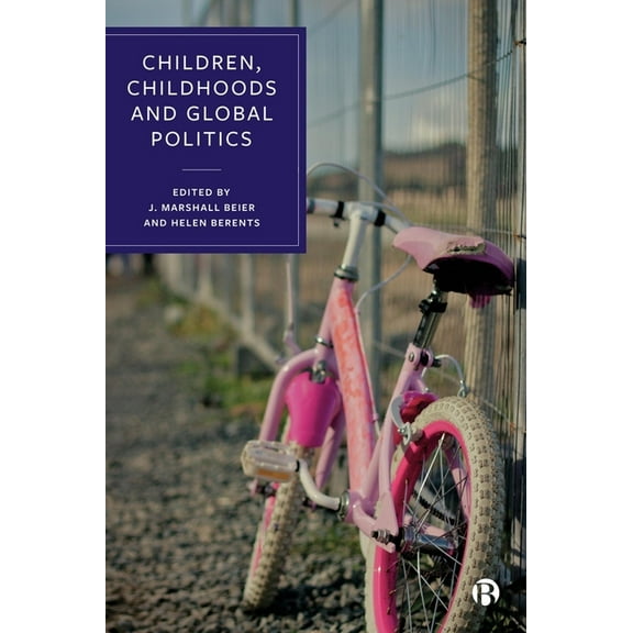 Children, Childhoods and Global Politics, (Hardcover)