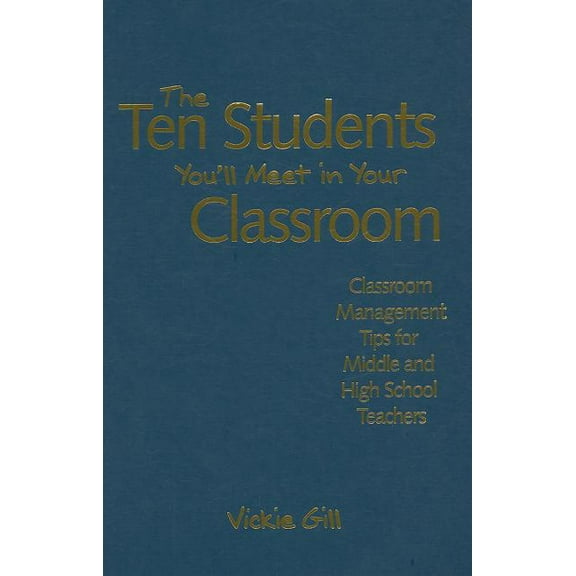 The Ten Students You'll Meet in Your Classroom: Classroom Management Tips for Middle and High School Teachers, (Hardcover)