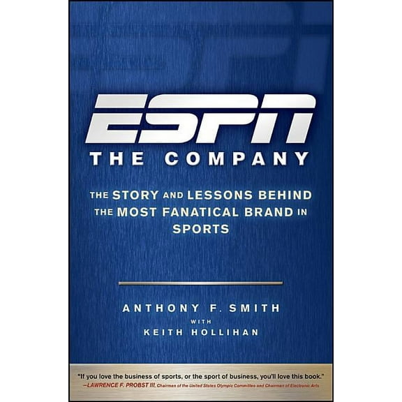 ESPN the Company: The Story and Lessons Behind the Most Fanatical Brand in Sports, (Hardcover)