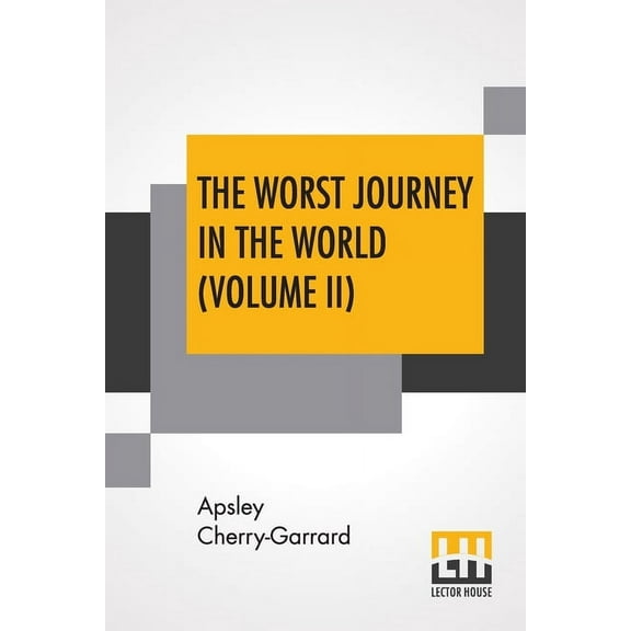 The Worst Journey In The World (Volume II): Antarctic 1910-1913, (Paperback)