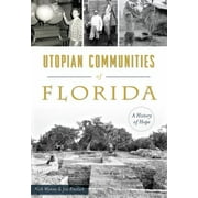 Utopian Communities of Florida: A History of Hope, Used [Paperback]