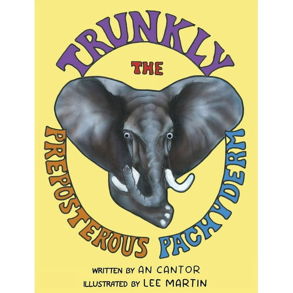 Trunkly: The Preposterous Pachyderm, (Hardcover)