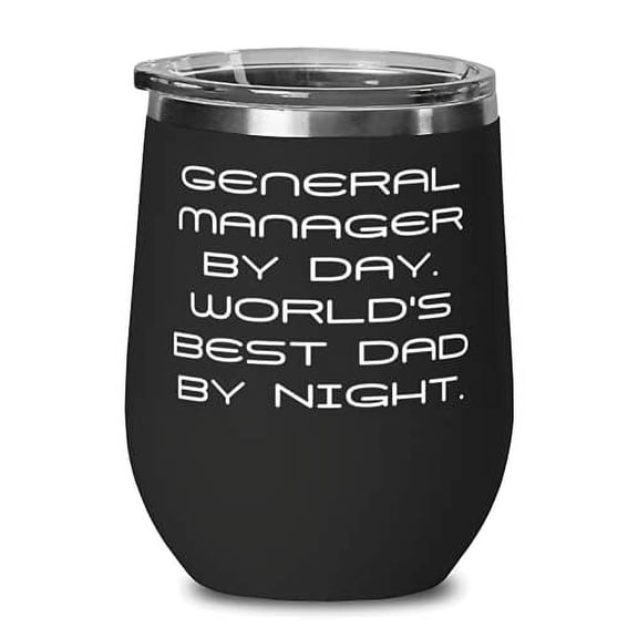 Cheap Dad, General Manager by Day. World's Best Dad by Night, Fancy Wine Glass F