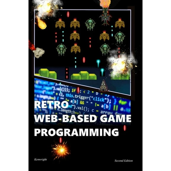 Retro Web-Based Game Programming: Second Edition (Paperback) by Kenwright
