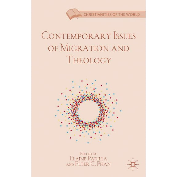 Christianities of the World Contemporary Issues of Migration and Theology, (Hardcover)