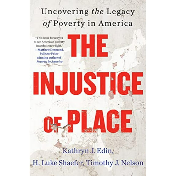 Pre-Owned The Injustice of Place: Uncovering the Legacy of Poverty in America, 9780063239494, 0063239493, Hardcover,