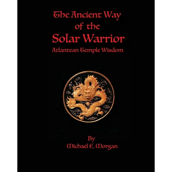 The Ancient Way of the Solar Warrior, Atlantean Temple Wisdom, (Paperback)