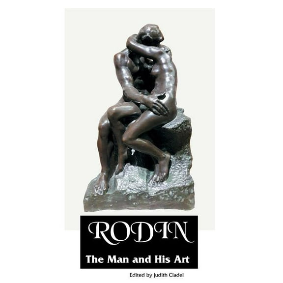 Sculptors Rodin: The Man and His Art, (Paperback)