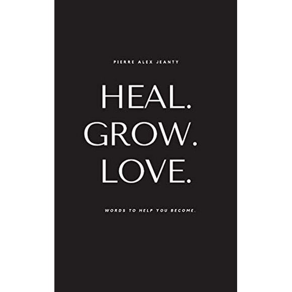 Heal. Grow. Love. (Paperback)