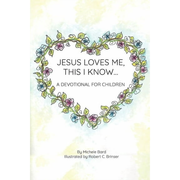 Jesus Loves Me, This I Know: A Devotional For Children, (Paperback)