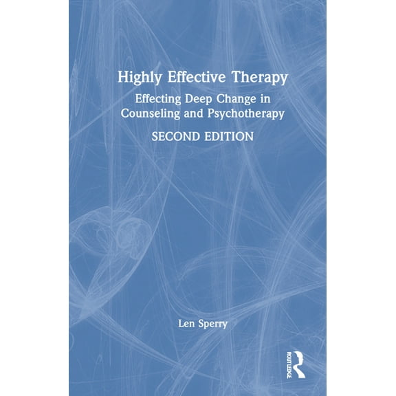 Highly Effective Therapy: Effecting Deep Change in Counseling and Psychotherapy, (Hardcover)