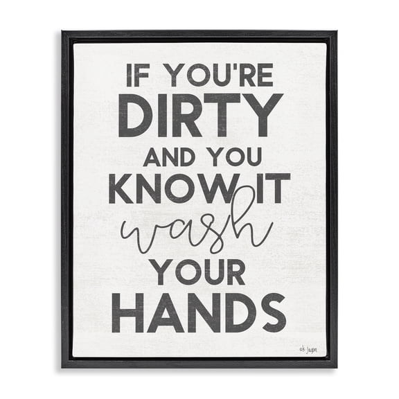 Stupell Industries Cottage Dirty & You Know It Reminder Black Floating Frame Canvas Art, 17 x 21, by Jaxn Blvd.