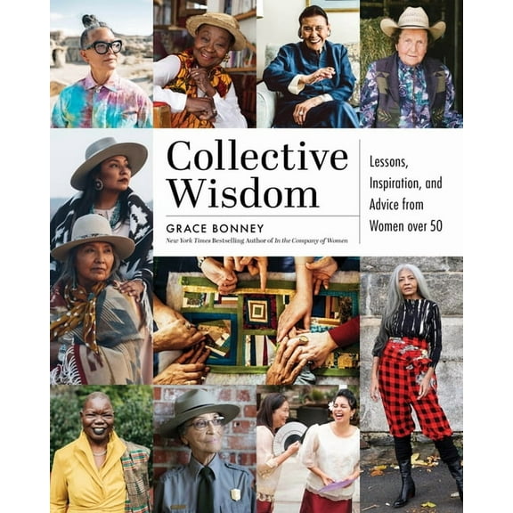 Collective Wisdom: Lessons, Inspiration, and Advice from Women Over 50, (Hardcover)
