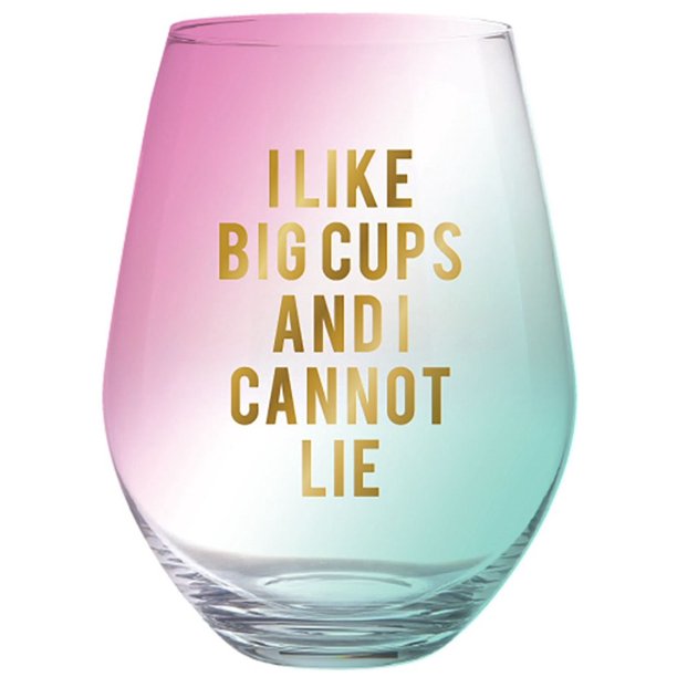 I Like Big Cups and I Cannot Lie Jumbo 30 oz. Wine Glass Holds 1 Full ...