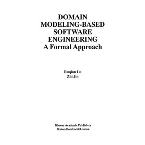 Pre-Owned The International Asian Studies in Computer and Information Science: Domain Modeling-Based Software Engineering: A Formal Approach (Hardcover)