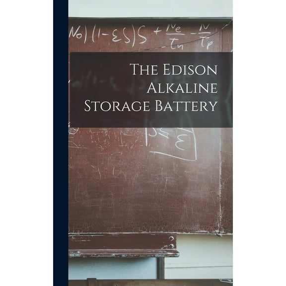 The Edison Alkaline Storage Battery, (Hardcover)