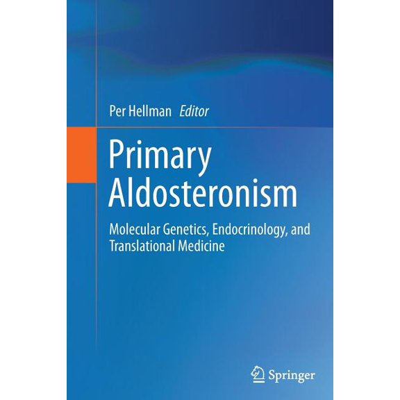 Primary Aldosteronism: Molecular Genetics, Endocrinology, and Translational Medicine, (Paperback)