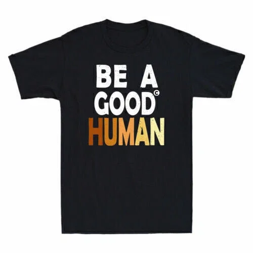 DOPASHIRT Be A Good Human Funny Kindness Gift Vintage Men's Cotton Short Sleeve T-Shirt Unisex S-5XL Hot Trending Shirt, Vintage Birthday Gift