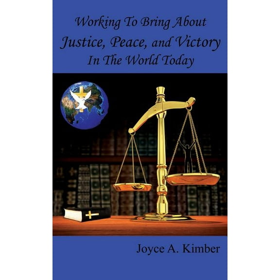 Working To Bring About Justice, Peace, and Victory In The World Today (Paperback)