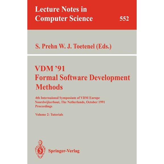 Lecture Notes in Computer Science VDM '91. Formal Software Development Methods. 4th International Symposium of VDM Europe, Noordwijkerhout, the Nethe, Book 552, (Paperback)