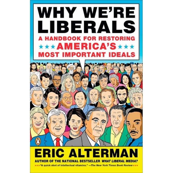 Why We're Liberals: A Handbook for Restoring America's Most Important Ideals, (Paperback)