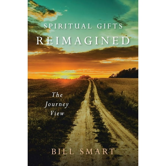 Spiritual Gifts Reimagined: The Journey View, (Paperback)