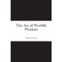 The Art of Worldly Wisdom, (Paperback)