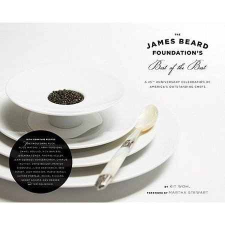 The James Beard Foundation's Best of the Best : A 25th Anniversary Celebration of America's Outstanding