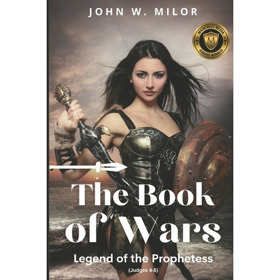 The Book of Wars: Legend of the Prophetess (Paperback) by John W Milor