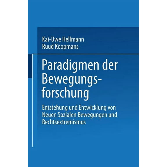 Paradigmen Der Bewegungsforschung: Entstehung Und Entwicklung Von Neuen Sozialen Bewegungen Und Rechtsextremismus, (Paperback)