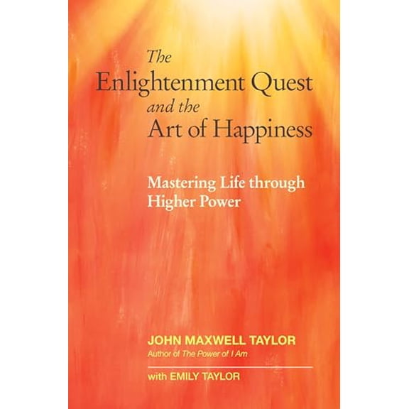 Pre-Owned The Enlightenment Quest and the Art of Happiness: Mastering Life Through Higher Power (Paperback) 1583949186 9781583949184
