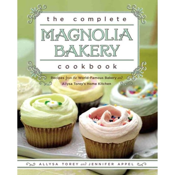 Pre-Owned The Complete Magnolia Bakery Cookbook: Recipes from the World-Famous Bakery and Allysa Torey's Home Kitchen (Paperback) 1439175640 9781439175644