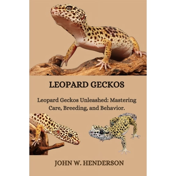 Leopard Geckos: Leopard Geckos Unleashed: Mastering Care, Breeding, and Behavior. (Paperback)