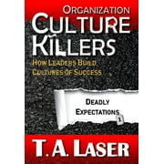 Deadly Practices: Organization Culture Killers, Deadly Expectations 1: How Leaders Build Cultures of Success (Hardcover)