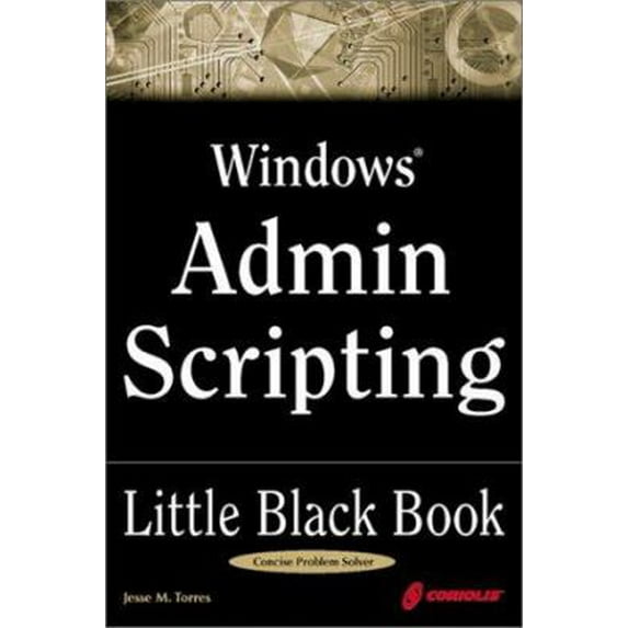 Pre-Owned Windows Admin Scripting Little Black Book: A Concise Guide to Essential Scripting for Administrators (Paperback) 1576108813 9781576108819
