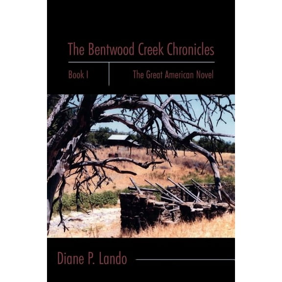 The Bentwood Creek Chronicles : Book I: The Great American Novel (Paperback)